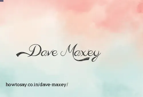 Dave Maxey