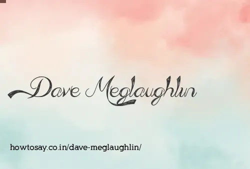 Dave Meglaughlin