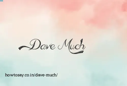 Dave Much