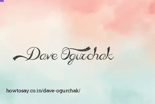 Dave Ogurchak