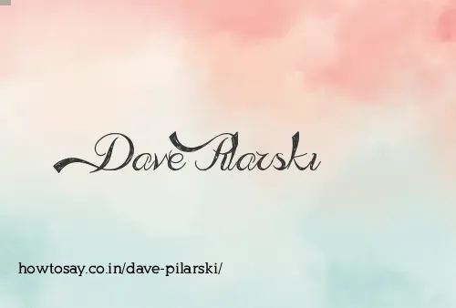 Dave Pilarski
