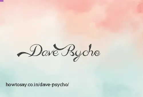 Dave Psycho