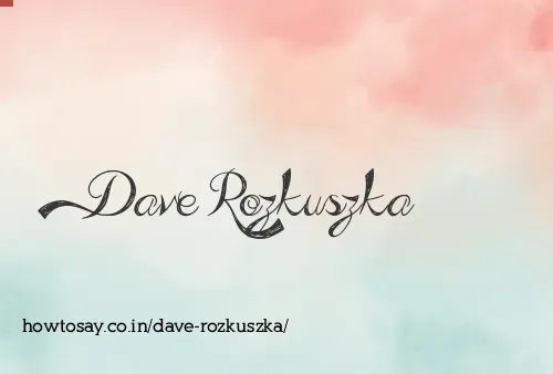 Dave Rozkuszka