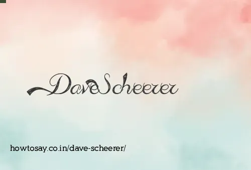 Dave Scheerer