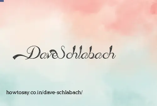 Dave Schlabach