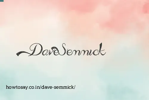 Dave Semmick