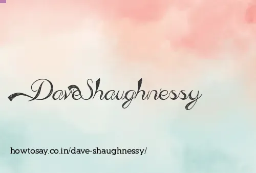 Dave Shaughnessy