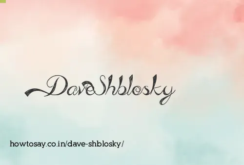Dave Shblosky