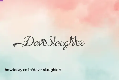 Dave Slaughter