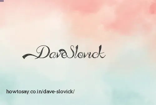 Dave Slovick