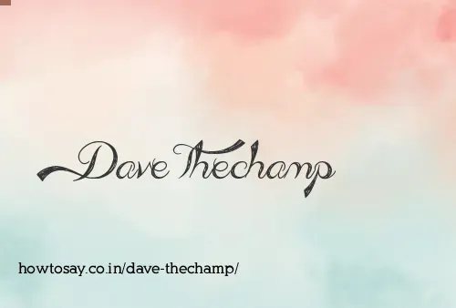 Dave Thechamp