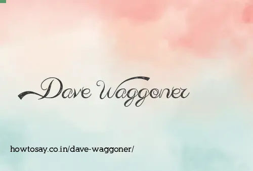 Dave Waggoner