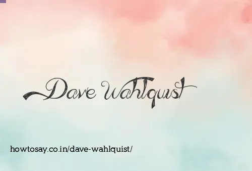 Dave Wahlquist