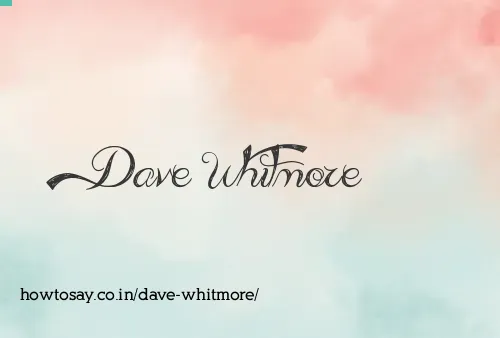 Dave Whitmore
