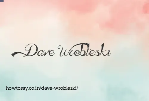 Dave Wrobleski