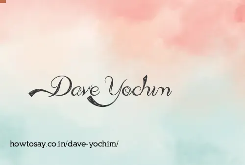 Dave Yochim