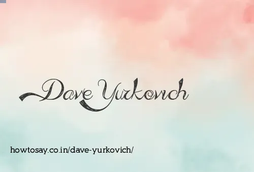 Dave Yurkovich