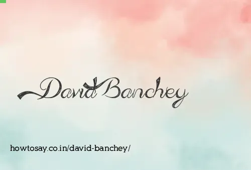 David Banchey