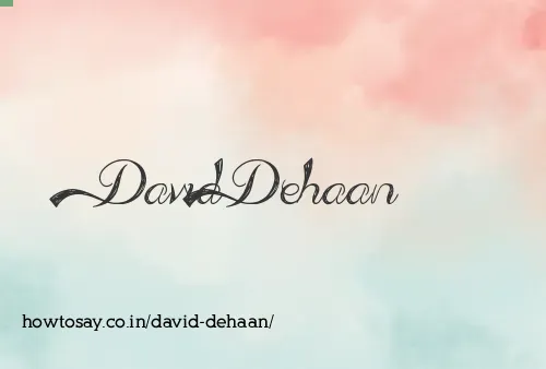 David Dehaan