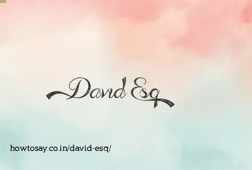 David Esq
