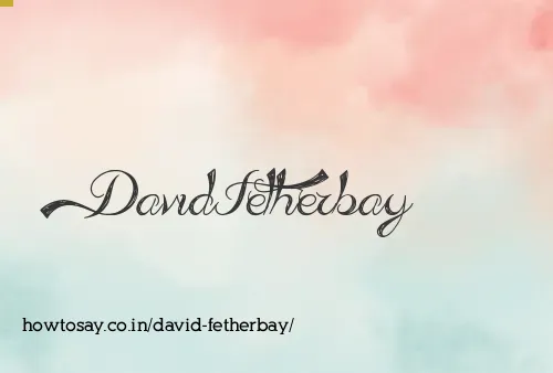 David Fetherbay