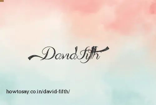 David Fifth