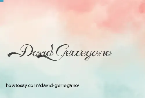 David Gerregano