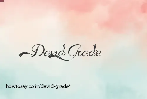 David Grade