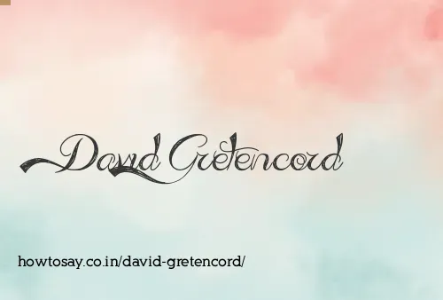 David Gretencord