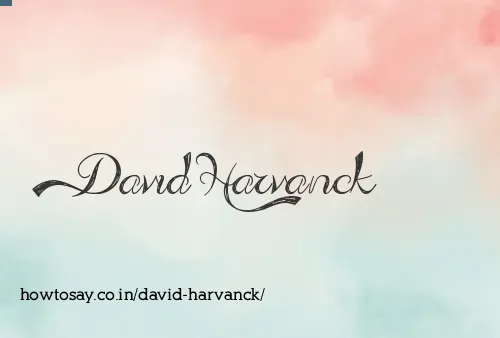 David Harvanck