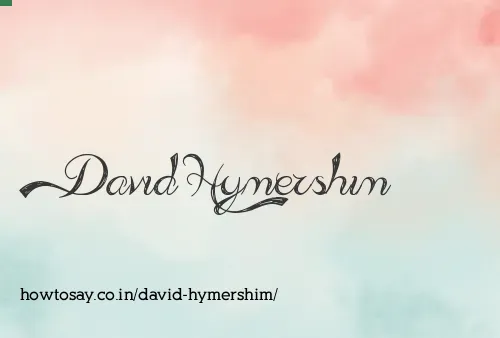 David Hymershim