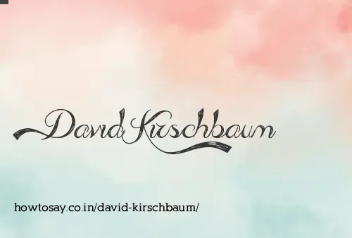 David Kirschbaum