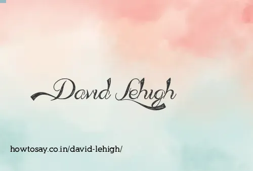 David Lehigh