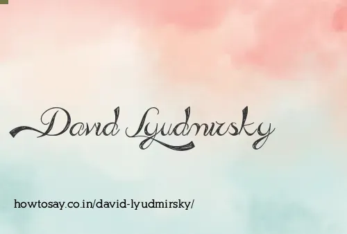 David Lyudmirsky