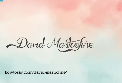 David Mastrofine