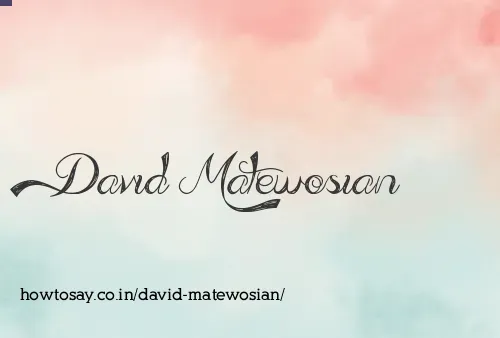 David Matewosian