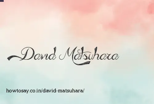 David Matsuhara