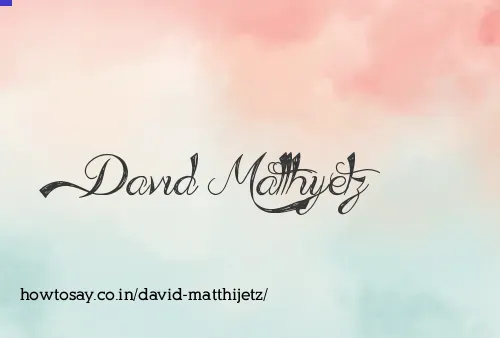David Matthijetz