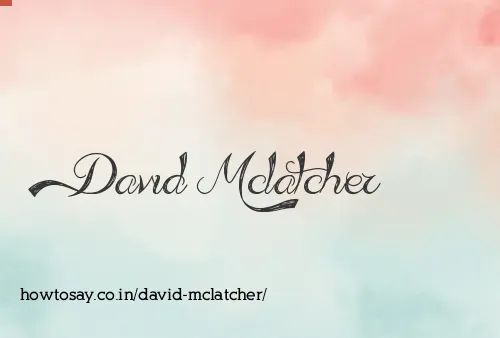 David Mclatcher