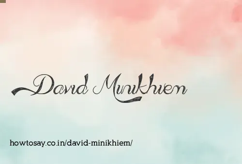 David Minikhiem