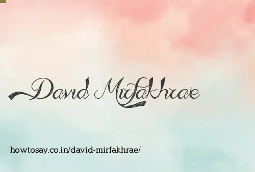David Mirfakhrae