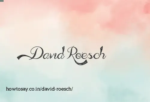 David Roesch