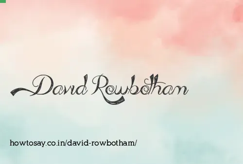 David Rowbotham