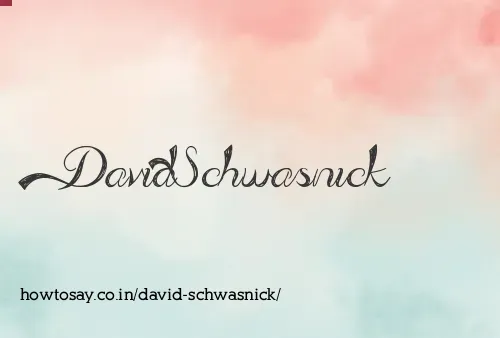 David Schwasnick
