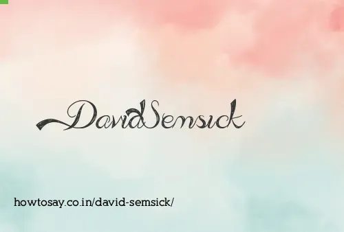 David Semsick