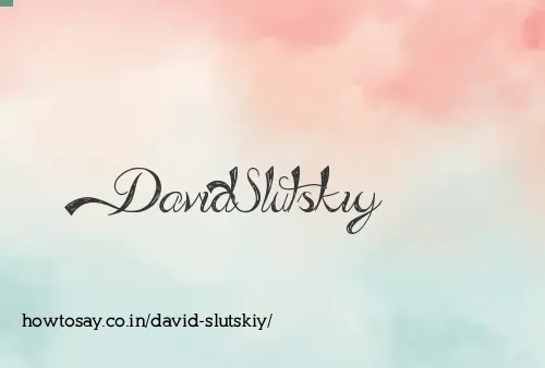David Slutskiy