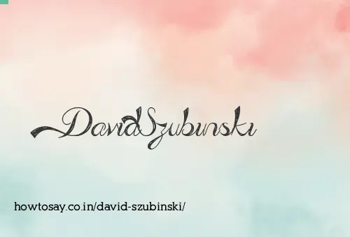 David Szubinski