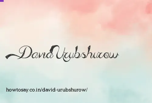 David Urubshurow