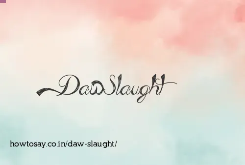 Daw Slaught