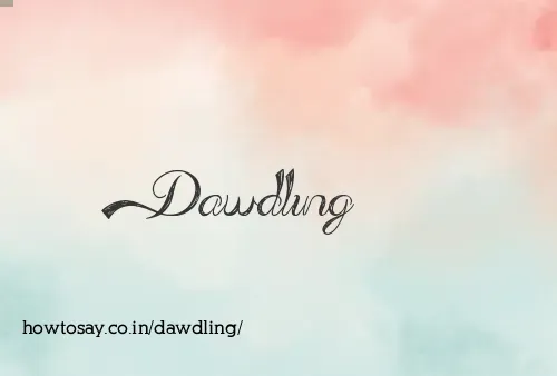 Dawdling